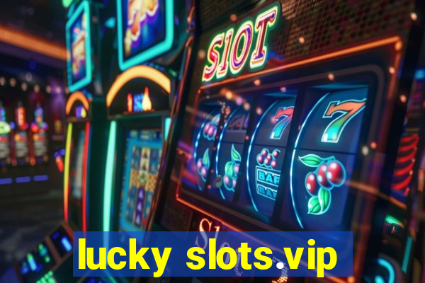 lucky slots.vip